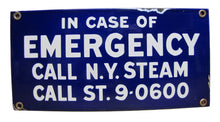 Load image into Gallery viewer, IN CASE OF EMERGENCY CALL NY STEAM Original Old Porcelain Advertising Sign