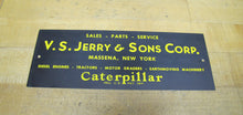 Load image into Gallery viewer, CATERPILLAR SALES PARTS SERVICE V S JERRY & SONS CORP MASSENA NEW YORK Ad Sign
