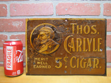 Load image into Gallery viewer, THOS CARLYLE 5c CIGAR Antique Advertising Embossed Tin Sign CHAS SHONK CO LITHO CHICAGO