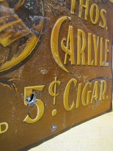 Load image into Gallery viewer, THOS CARLYLE 5c CIGAR Antique Advertising Embossed Tin Sign CHAS SHONK CO LITHO CHICAGO