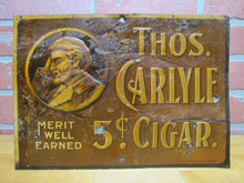 Load image into Gallery viewer, THOS CARLYLE 5c CIGAR Antique Advertising Embossed Tin Sign CHAS SHONK CO LITHO CHICAGO