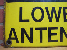 Load image into Gallery viewer, CAUTION LOWER ANTENNA Original Old Porcelain Sign Shop Car Wash Industrial RR Subway Safety Ad