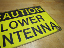 Load image into Gallery viewer, CAUTION LOWER ANTENNA Original Old Porcelain Sign Shop Car Wash Industrial RR Subway Safety Ad