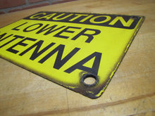 Load image into Gallery viewer, CAUTION LOWER ANTENNA Original Old Porcelain Sign Shop Car Wash Industrial RR Subway Safety Ad