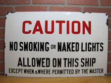 Load image into Gallery viewer, CAUTION NO SMOKING OR NAKED LIGHTS ALLOWED ON THIS SHIP EXCEPT PERMITTED BY MASTER Orig Old Porcelain Sign