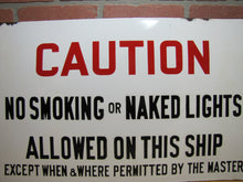 Load image into Gallery viewer, CAUTION NO SMOKING OR NAKED LIGHTS ALLOWED ON THIS SHIP EXCEPT PERMITTED BY MASTER Orig Old Porcelain Sign