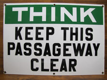 Load image into Gallery viewer, THINK KEEP THIS PASSAGEWAY CLEAR Old Porcelain Industrial Shop RR Ad Sign 14x20