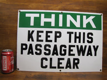 Load image into Gallery viewer, THINK KEEP THIS PASSAGEWAY CLEAR Old Porcelain Industrial Shop RR Ad Sign 14x20