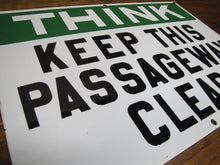 Load image into Gallery viewer, THINK KEEP THIS PASSAGEWAY CLEAR Old Porcelain Industrial Shop RR Ad Sign 14x20