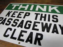 Load image into Gallery viewer, THINK KEEP THIS PASSAGEWAY CLEAR Old Porcelain Industrial Shop RR Ad Sign 14x20