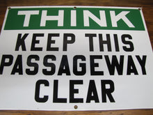 Load image into Gallery viewer, THINK KEEP THIS PASSAGEWAY CLEAR Old Porcelain Industrial Shop RR Ad Sign 14x20