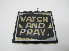 Load image into Gallery viewer, WATCH AND PRAY Antique Folk Art Chip Glass Sign Plaque Scalloped Edge Metal Back