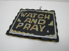 Load image into Gallery viewer, WATCH AND PRAY Antique Folk Art Chip Glass Sign Plaque Scalloped Edge Metal Back