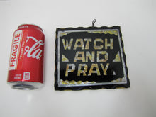 Load image into Gallery viewer, WATCH AND PRAY Antique Folk Art Chip Glass Sign Plaque Scalloped Edge Metal Back