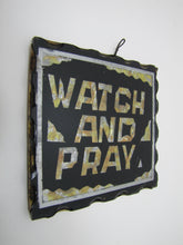 Load image into Gallery viewer, WATCH AND PRAY Antique Folk Art Chip Glass Sign Plaque Scalloped Edge Metal Back