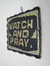 Load image into Gallery viewer, WATCH AND PRAY Antique Folk Art Chip Glass Sign Plaque Scalloped Edge Metal Back