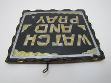 Load image into Gallery viewer, WATCH AND PRAY Antique Folk Art Chip Glass Sign Plaque Scalloped Edge Metal Back