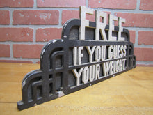 Load image into Gallery viewer, FREE IF YOU GUESS YOUR WEIGHT OId Topper Sign Amusement Park Carnival Scale Ad