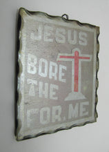 Load image into Gallery viewer, JESUS BORE THE CROSS FOR ME Old Folk Art Chip Glass Tin Back Religious Crucifix Sign Plaque Artwork