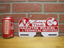 Load image into Gallery viewer, HAZLETON WELDING & TECHNICAL INSTITUTE License Plate Topper Gas Oil Auto Ad Sign