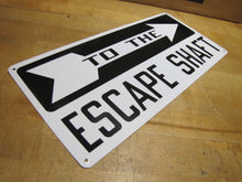 Load image into Gallery viewer, TO THE ESCAPE SHAFT Original Sign SST Stonehouse Mine Mining NOS Tin Right Arrow
