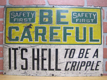 Load image into Gallery viewer, BE CAREFUL IT'S HELL TO BE A CRIPPLE Orig Old Sign STONEHOUSE Industrial Shop
