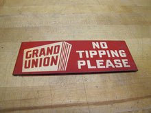 Load image into Gallery viewer, GRAND UNION NO TIPPING PLEASE Orig Old Grocery Store Advertising Shop Cart Sign
