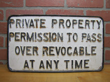 Load image into Gallery viewer, PRIVATE PROPERTY PERMISSION TO PASS OVER REVOCABLE ANY TIME Old Cast Iron Sign
