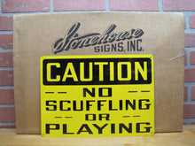 Load image into Gallery viewer, CAUTION NO SCUFFLING OR PLAYING Original Old Sign Stonehouse NOS Industrial Shop
