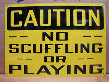 Load image into Gallery viewer, CAUTION NO SCUFFLING OR PLAYING Original Old Sign Stonehouse NOS Industrial Shop
