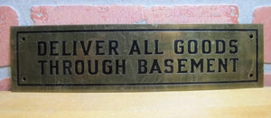 DELIVER ALL GOODS THROUGH BASEMENT Original Old Brass Store Display Sign