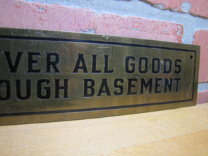 DELIVER ALL GOODS THROUGH BASEMENT Original Old Brass Store Display Sign