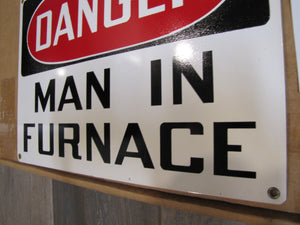 DANGER MAN IN FURNACE Original Old Sign Stonehouse 10x14 SST NOS Industrial Shop