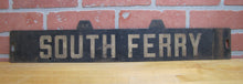 Load image into Gallery viewer, SOUTH FERRY NY Orig Old 2 Sided Metal Subway Street Stop Sign Shelter Island
