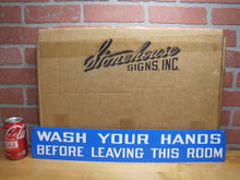 Load image into Gallery viewer, WASH YOUR HANDS BEFORE LEAVING THIS ROOM Original Old Stonehouse Sign 4x24 NOS

