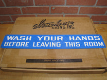 Load image into Gallery viewer, WASH YOUR HANDS BEFORE LEAVING THIS ROOM Original Old Stonehouse Sign 4x24 NOS
