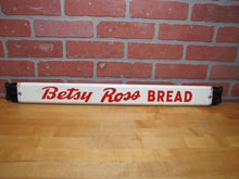 Load image into Gallery viewer, BETSY ROSS BREAD Old Double Sided Embossed Metal Country Store Doorpush Ad Sign
