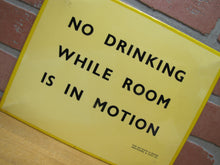 Load image into Gallery viewer, NO DRINKING WHILE ROOM IS IN MOTION Old Bar Pub Tavern Sign ABERCROMBIE &amp; FITCH Co England
