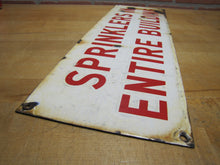 Load image into Gallery viewer, SPRINKLERS IN ENTIRE BUILDING Original Old Porcelain Fire Safety Ad Sign Patina
