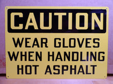 Load image into Gallery viewer, WEAR GLOVES WHEN HANDLING HOT ASPHALT Original Old Stonehouse Sign NOS 10x14
