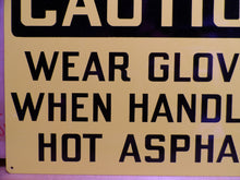 Load image into Gallery viewer, WEAR GLOVES WHEN HANDLING HOT ASPHALT Original Old Stonehouse Sign NOS 10x14
