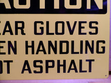 Load image into Gallery viewer, WEAR GLOVES WHEN HANDLING HOT ASPHALT Original Old Stonehouse Sign NOS 10x14

