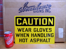 Load image into Gallery viewer, WEAR GLOVES WHEN HANDLING HOT ASPHALT Original Old Stonehouse Sign NOS 10x14
