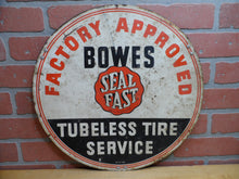 Load image into Gallery viewer, 1930s BOWES SEAL FAST TUBELESS TIRE SERVICE FACTORY APPROVED Original Old Sign
