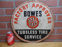 Load image into Gallery viewer, 1930s BOWES SEAL FAST TUBELESS TIRE SERVICE FACTORY APPROVED Original Old Sign
