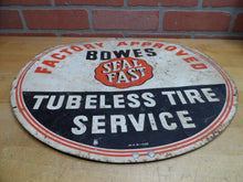 Load image into Gallery viewer, 1930s BOWES SEAL FAST TUBELESS TIRE SERVICE FACTORY APPROVED Original Old Sign
