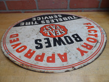 Load image into Gallery viewer, 1930s BOWES SEAL FAST TUBELESS TIRE SERVICE FACTORY APPROVED Original Old Sign
