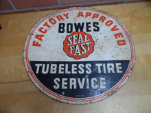 Load image into Gallery viewer, 1930s BOWES SEAL FAST TUBELESS TIRE SERVICE FACTORY APPROVED Original Old Sign
