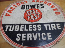 Load image into Gallery viewer, 1930s BOWES SEAL FAST TUBELESS TIRE SERVICE FACTORY APPROVED Original Old Sign
