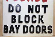 Load image into Gallery viewer, PLEASE DO NOT BLOCK BAY DOORS Old Embossed Gas Station Repair Shop Sign
